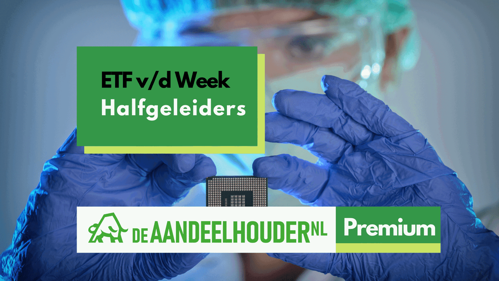 ETF v/d Week: Halfgeleiders