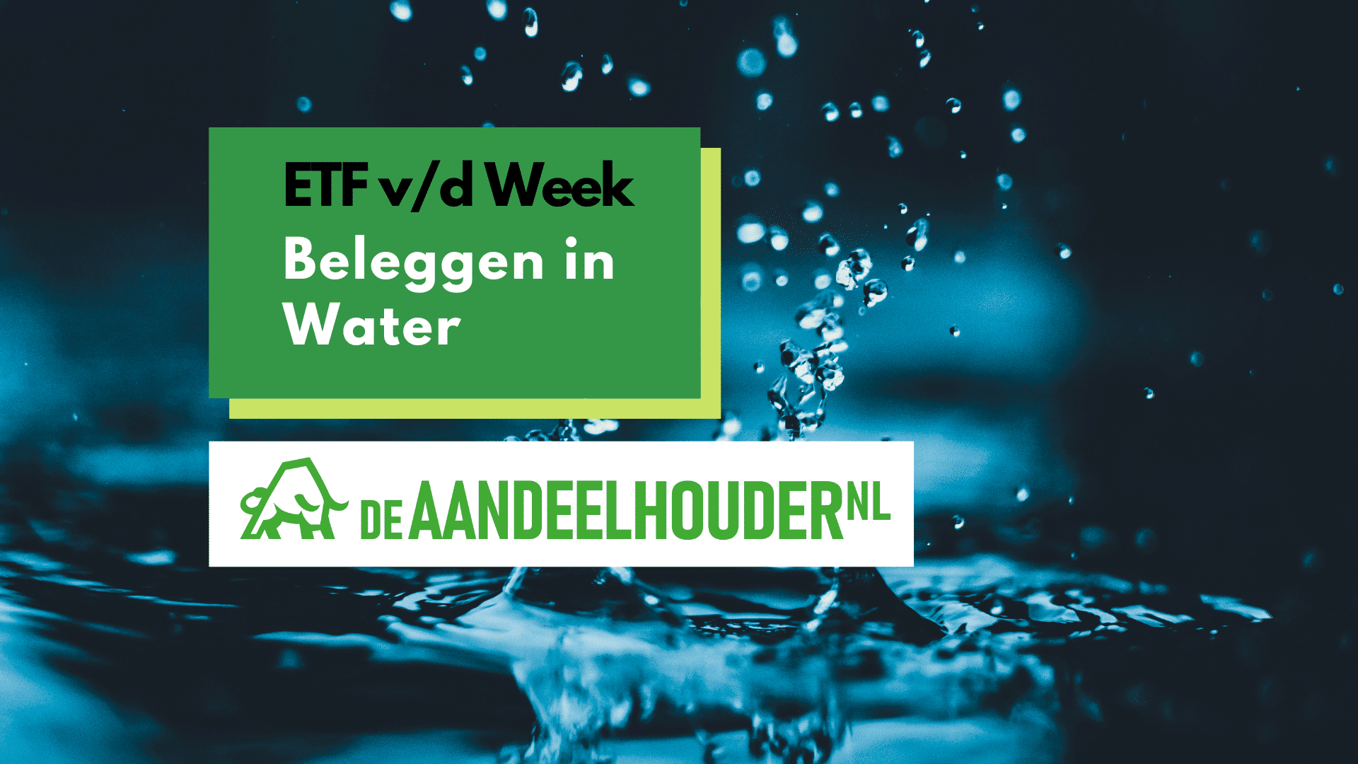 ETF v/d Week: Beleggen in Water