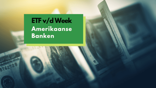 ETF v/d Week: Amerikaanse Banken